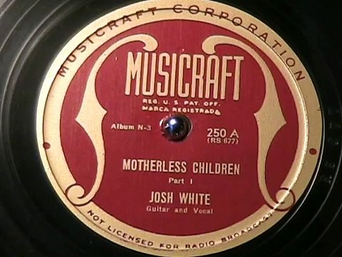 MOTHERLESS CHILDREN (HALLILU) Part 1 & 2 by Josh White - HARLEM BLUES