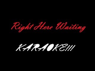 Right Here Waiting Karaoke