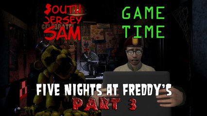 South Jersey Sam - Game Time: "Five Nights At Freddy's" Part 3