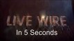 5 Second Movies: Live Wire