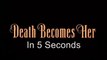 5 Second Movies: Death Becomes Her