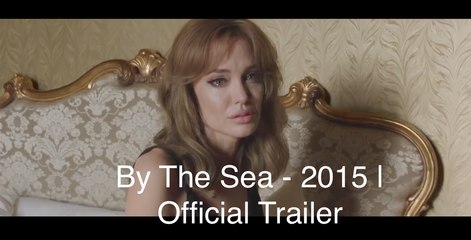 By the Sea Official Trailer @1 (2015) - Angelina Jolie, Brad Pitt Romantic Drama Movie