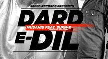 Dard-E-Dil - Musahib Feat. Sukhe Muzical Doctorz Full HD