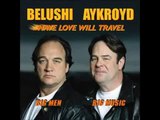 Have Love Will Travel - Jim Belushi & Dan Akroyd
