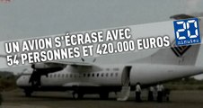 Un avion s'écrase avec 54 personnes et 420.000 euros en liquide : Ce que l'on sait