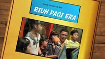 Memori Indah Riuh Pagi ERA