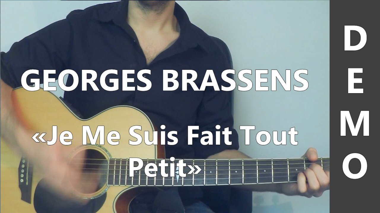 Je Me Suis Fait Tout Petit - Georges Brassens - DEMO Guitare - Vidéo  Dailymotion