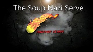 Trick Shot Tennis The Soup Nazi Serve