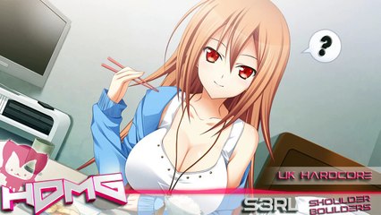 [UK HARDCORE] S3RL - Shoulder Boulders