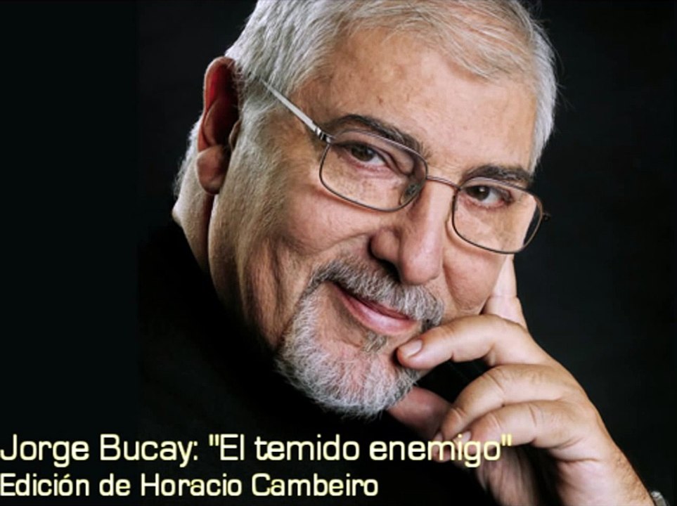 Jorge Bucay - "El temido enemigo"