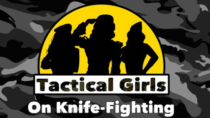 The #TacticalGirls on Knife-Fighting