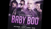 Cosculluela Ft Daddy Yankee, Arcangel & Wisin - Baby Boo (Official Remix)