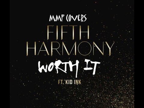 Worth It - Fifth Harmony (Cover by MMF)
