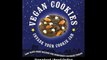 Vegan Cookies Invade Your Cookie Jar 100 Dairy-Free Recipes For Everyones Favorite Treats EBOOK (PDF) REVIEW