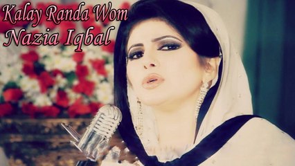 Nazia Iqbal - Kalay Randa Wom