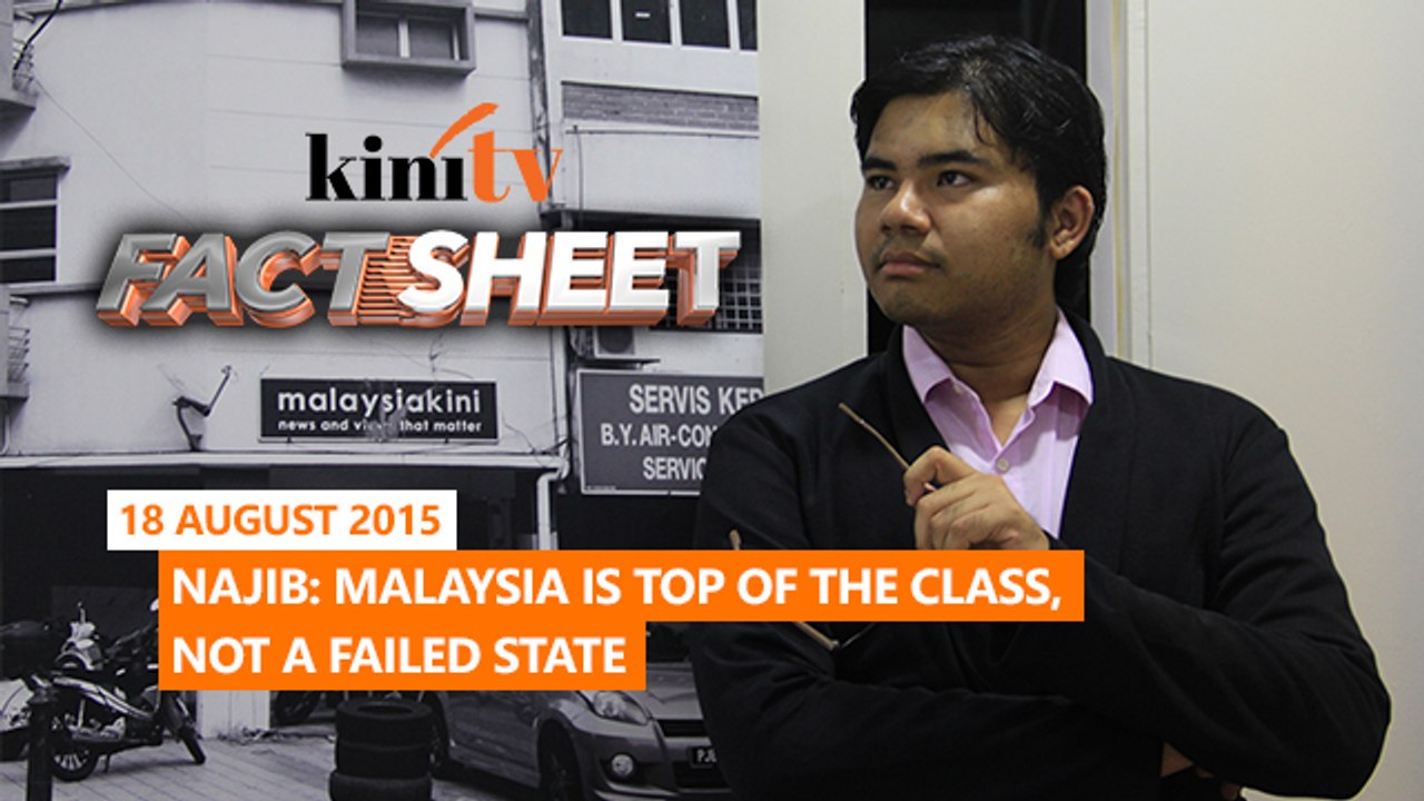 Fact Sheet - August 18: 'Malaysia tops class, not a failed state'