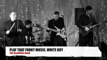 PLAY THAT FUNKY MUSIC, WHITE BOY - The Goodfellas Band