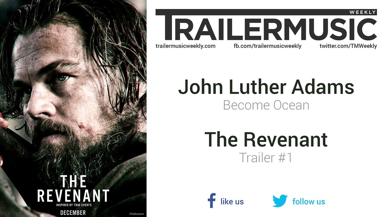 The Revenant - Trailer #1 Music (John Luther Adams - Become Ocean)
