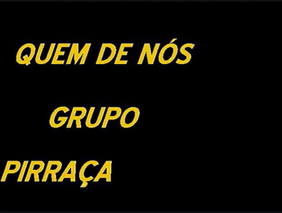 QUEM_DE_NÓS_GRUPO_PIRRAÇA