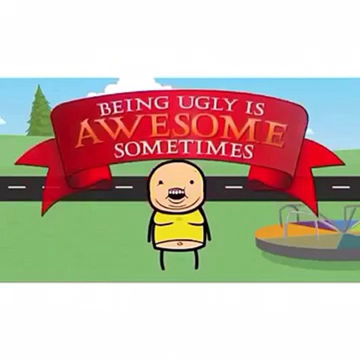"Being ugly is awesome sometimes" , I LOVE YOUR VINES SO MUCH  Cyanide and Happiness