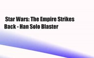 Star Wars: The Empire Strikes Back - Han Solo Blaster