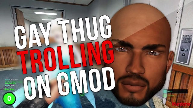 LEMME SUCK DAT DICK Garry's Mod Trolling (Gay Thug Trolling on GMOD)