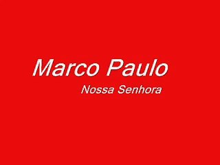 Marco Paulo - Nossa Senhora