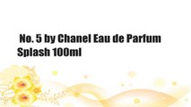No. 5 by Chanel Eau de Parfum Splash 100ml