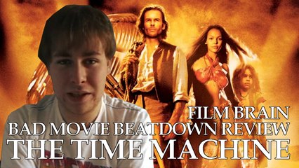 Bad Movie Beatdown: The Time Machine (2002) (REVIEW)