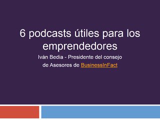 6 Podcast útiles para los emprendedores