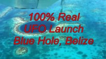 REAL UFO LAUNCH BLUE HOLE BELIZE
