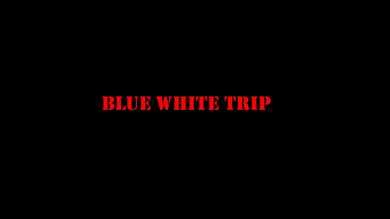 BLUE WHITE TRIP