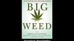 Big Weed An Entrepreneurs High-Stakes Adventures In The Budding Legal Marijuana Business EBOOK (PDF) REVIEW