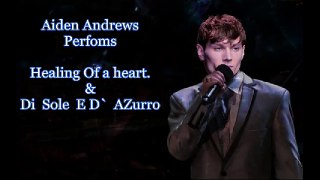 Aiden Andrews-Perfoms - Healing of a Heart& Di Sole E D'azzurro