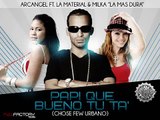 Arcangel Ft. La Material & Milka La Mas Dura - Papi Que Bueno Tu Ta (Chosen Few Urbano)