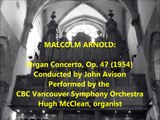 Malcolm Arnold: Organ Concerto, Op. 47 (1954) [John Avison]