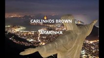 ARARINHA - CARLINHOS BROWN