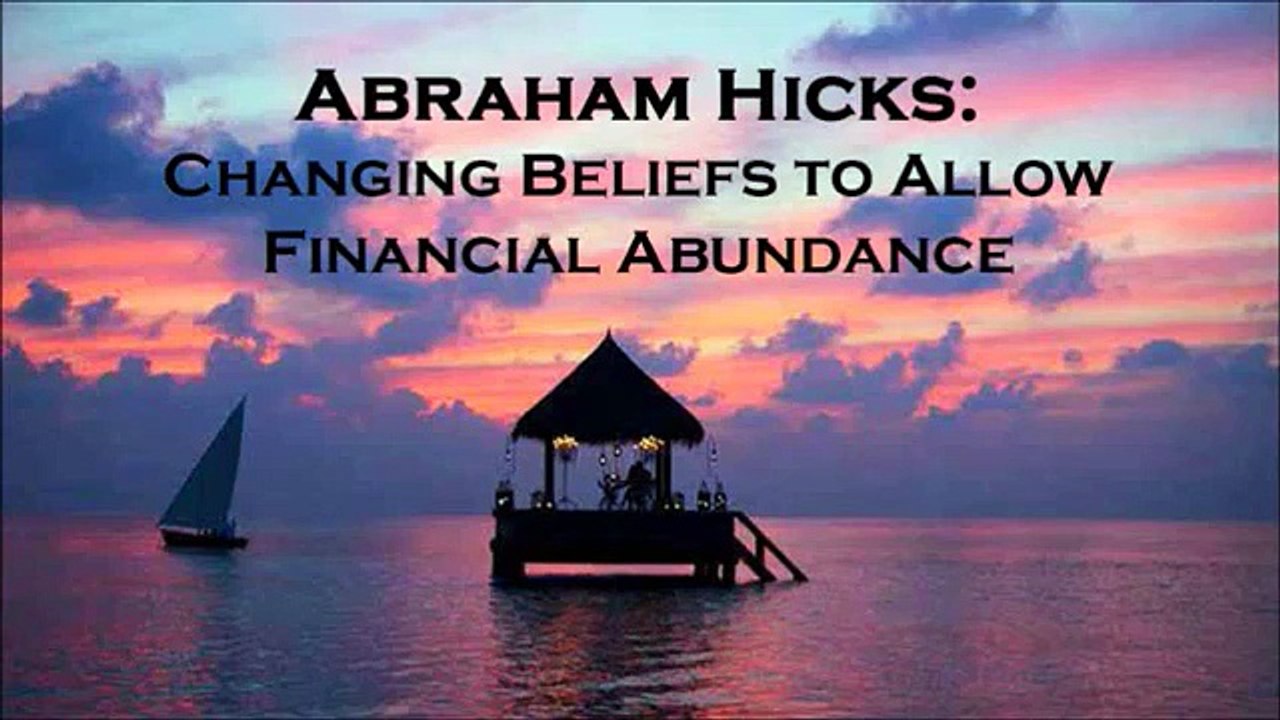 Abraham Hicks_ Changing Beliefs to Allow Financial Abundance