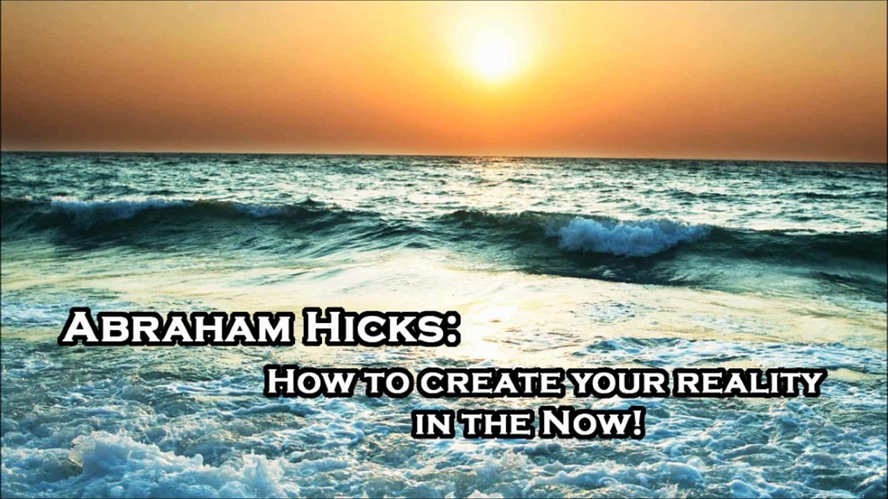 Abraham Hicks_ You Are Powerful in Your NOW