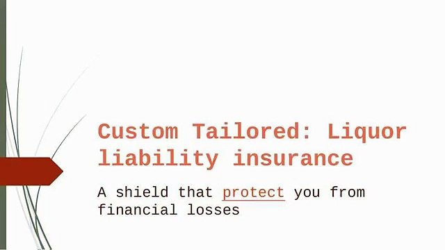 Custom Tailored- Liquor liability insurance