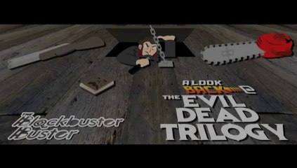 A Look Back @ The Evil Dead Trilogy by The Blockbuster Buster
