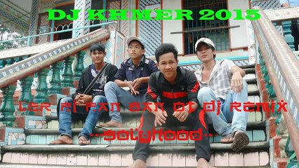 Nhạc Sống Khmer DJ Remix nonstop 2015 -2016 ( version 2)