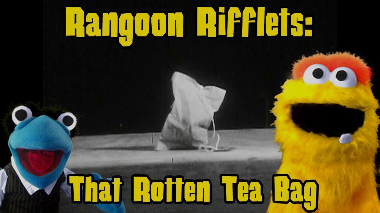 Rangoon Rifflets: That Rotten Tea Bag