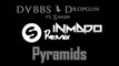 DVBBS & Dropgun ft  Sanjin   Pyramids (Inmado Remix)