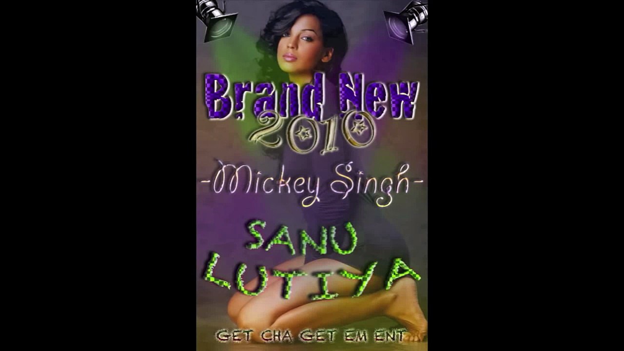 Brand New Punjabi - Sanu Lutiya  Mickey Singh 2011( Hot/New)