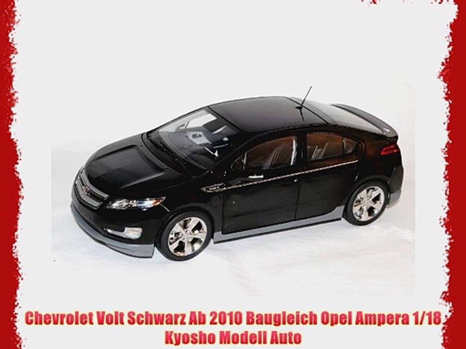 Chevrolet Volt Schwarz Ab 2010 Baugleich Opel Ampera 1/18 Kyosho Modell Auto