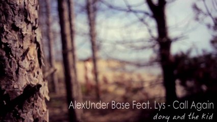 AlexUnder Base Feat. Lys - Call Again