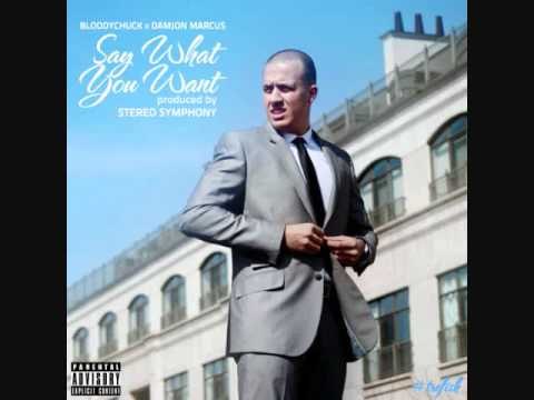 BloodyChuck - Say What You Want (co-starring Damjon Marcus) [Prod. By Stereo Symphony] TREFISH