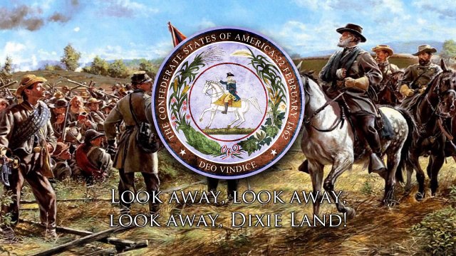 National Anthem of the Confederacy {CSA} (1861-1865) - Dixie [Unofficial]