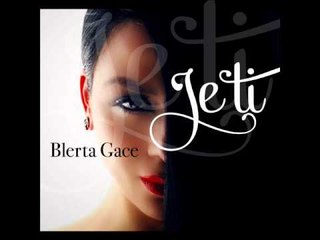 Blerta Gace - Je Ti
